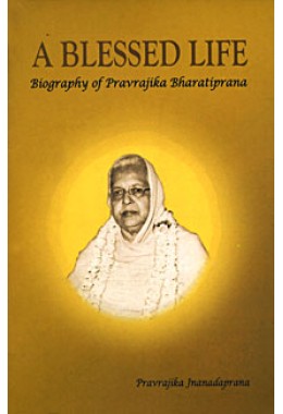 A Blessed Life: Biography of Pravrajika Bharatiprana