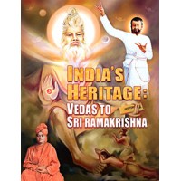 			India’s Heritage: Vedas to Sri Ramakrishna