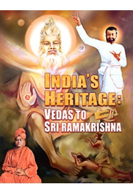 			India’s Heritage: Vedas to Sri Ramakrishna