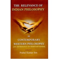 The Relevance of Indian Philosophy to Contemporary Western Philosophy (An Anthology of Seminar Papers)