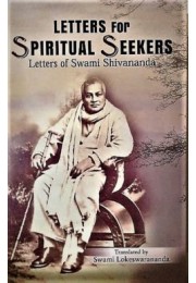 Letters for Spiritual Seekers Letters of Swami Shivananda