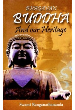 Bhagavan Buddha and Our Heritage