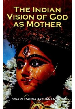 The Indian Vision of God as Mother