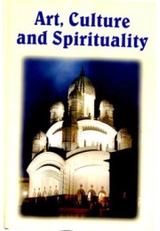 Art Culture and Spirituality An Anthology from the Prabuddha Bharata