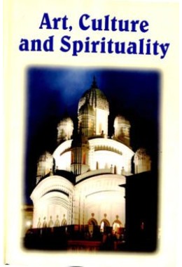 Art Culture and Spirituality An Anthology from the Prabuddha Bharata