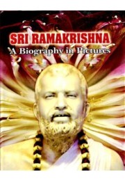 Sri Ramakrishna A Biography in Pictures