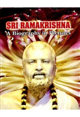 Sri Ramakrishna A Biography in Pictures