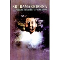 Sri Ramakrishna Great Prophet of Harmony
