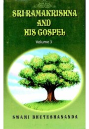 Sri Ramakrishna And His Gospel (Vol 3)