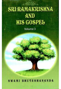 Sri Ramakrishna And His Gospel (Vol 3)