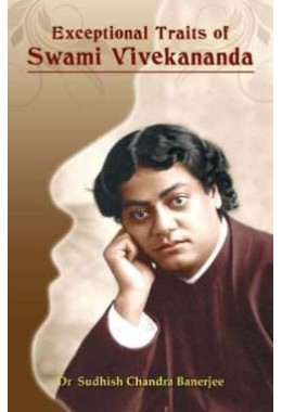 Exceptional Traits of Swami Vivekananda