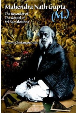 Mahendranath Gupta The recorder of The Gospel of Sri Ramakrishna