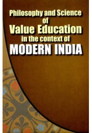 Philosophy and Science of Value Education in the context of Modern India