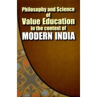 Philosophy and Science of Value Education in the context of Modern India