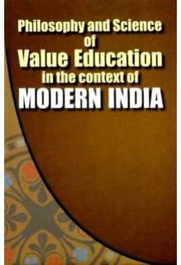 Philosophy and Science of Value Education in the context of Modern India