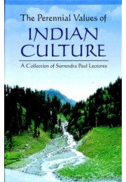 The Perennial Values of Indian Culture A Collection of Annual Surendra Paul Lectures