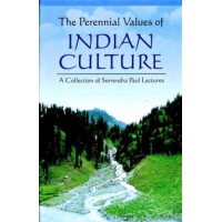 The Perennial Values of Indian Culture A Collection of Annual Surendra Paul Lectures