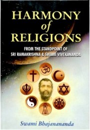 Harmony of Religions From the standpoint of Sri Ramakrishna and Swami Vivekananda