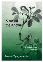 Knowing the Knower 8211 A Jnana Yoga Manual