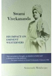 Swami Vivekananda His Impact On Eminent Westerners