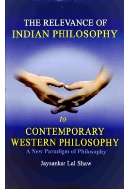 The Relevance of Indian Philosophy to Contemporary Western Philosophy