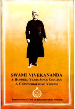 Swami Vivekananda Hundred Years Since Chicago Commemorative Volume