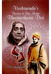 Vivekanandaamp8217s Devotion to his mother Bhuvaneshwari Devi