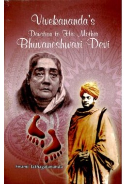 Vivekanandaamp8217s Devotion to his mother Bhuvaneshwari Devi