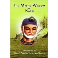 The Mystic Wisdom of Kabir