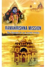 Ramakrishna Mission The Genesis of an Ascetic Order