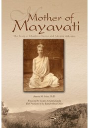 Mother of MayavatiThe Story of Charlotte Sevier and Advaita Ashrama