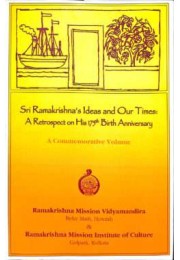 Sri Ramakrishnaamp8217s Ideas and Our Times A Retrospect on His 175th Birth Anniversary