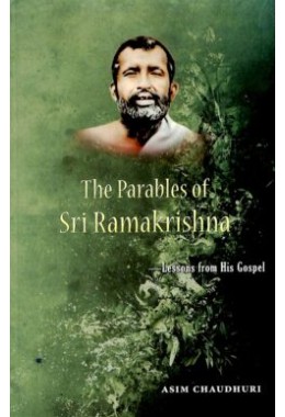 The Parables of Sri Ramakrishna amp8211 Lessons from His Gospel