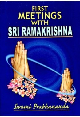 First Meetings with Sri Ramakrishna