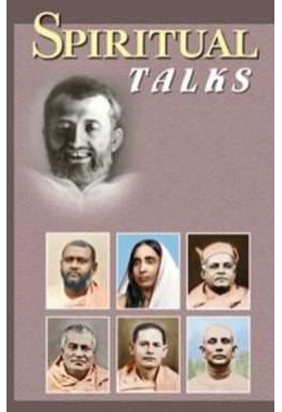 Spiritual Talks Teachings of some Direct Disciples of Sri Ramakrishna