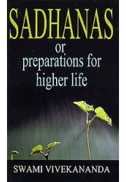 Sadhanas or Preparations for Higher Life