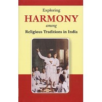 Exploring Harmony among Religious Traditions in India Papers read at a Seminar on 46 January 2007
