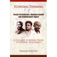 Economic Thinking of Swami Vivekananda Mahatma Gandhi and Rabindranath Tagore