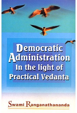 Democratic Administration in the Light of Practical Vedanta