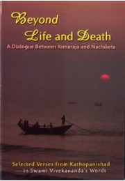 Beyond Life and DeathA dialogue between Yamaraja and Nachiketa