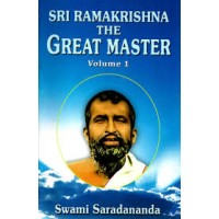 Sri Ramakrishna The Great Master (Vol1 of 2)