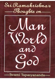 Sri Ramakrishnaamp8217s Thoughts on Man World and God