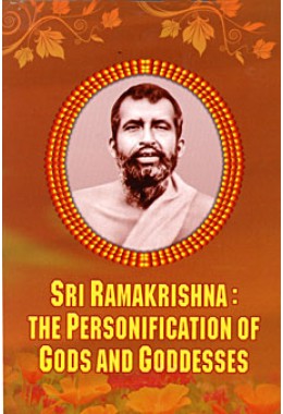 Sri Ramakrishna The Personification of Gods and Goddesses