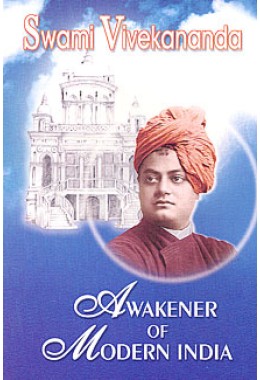 Vivekananda Awakener of Modern India