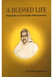 A Blessed Life Biography of Pravrajika Bharatiprana