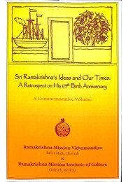 Sri Ramakrishna’s Ideas and Our Times: A Retrospect on His 175th Birth Anniversary