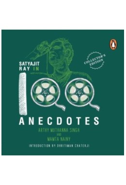 Satyajit Ray in 100 Anecdotes