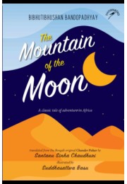 The Mountain Of The Moon: A Classic Tale Of Adventure In Africa