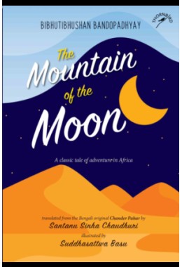 The Mountain Of The Moon: A Classic Tale Of Adventure In Africa