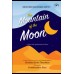 The Mountain Of The Moon: A Classic Tale Of Adventure In Africa